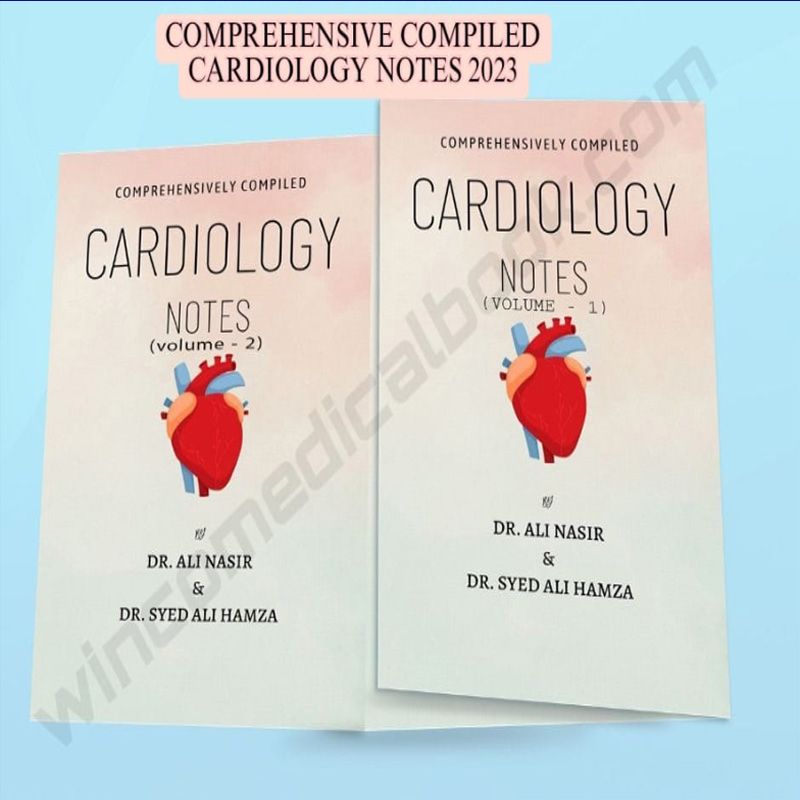 Compherensively Complied Cardiology Notes by Dr. Ali Nasir (Volume 1 & 2 - 2023)
