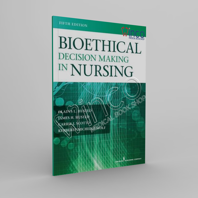 Bioethical Decision Making in Nursing, Fifth Edition