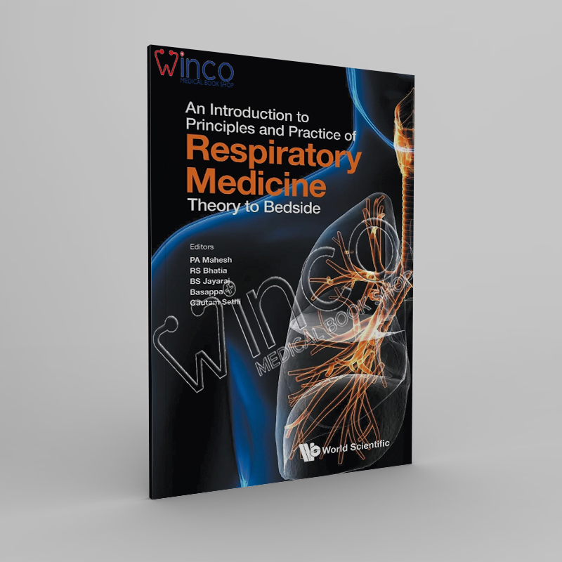 Introduction to Principles and Practice of Respiratory Medicine, An Theory to Bedside