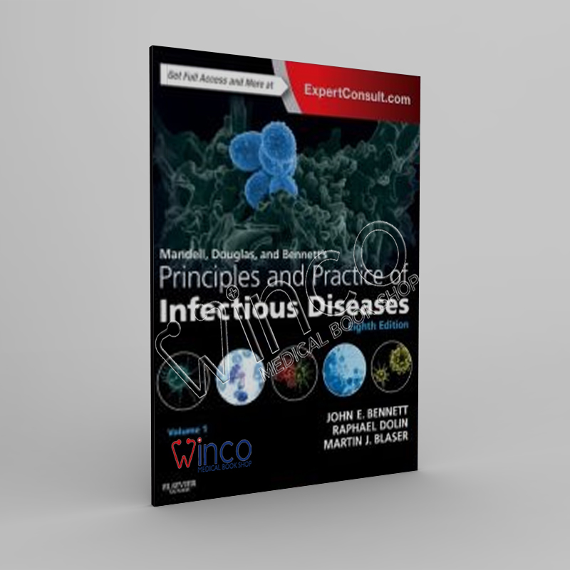 Mandell, Douglas, and Bennett’s Principles and Practice of Infectious Diseases, 8th Edition