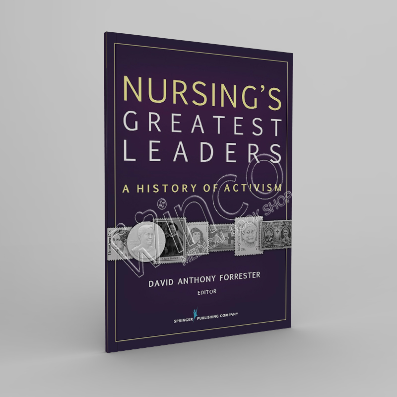 Nursing's Greatest Leaders A History of Activism 1st Edition