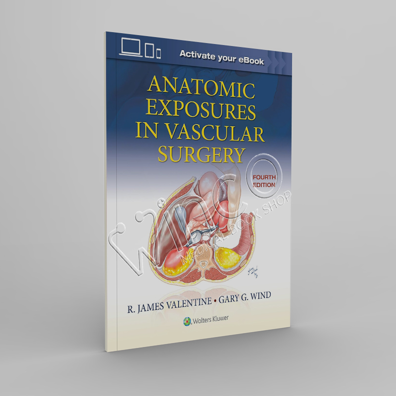 Anatomic Exposures in Vascular Surgery Fourth Edition