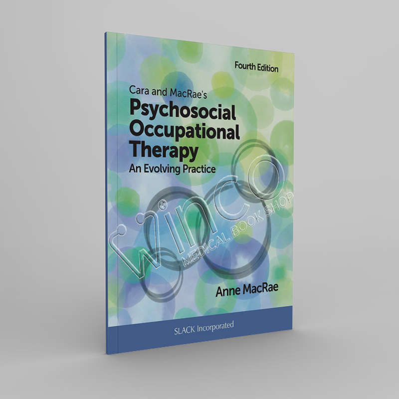 Cara and MacRae's Psychosocial Occupational Therapy An Evolving Practice 4th Edition
