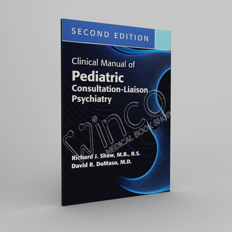 Clinical Manual of Pediatric Consultation-Liaison Psychiatry 2nd Edition