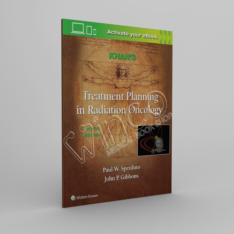 Khan's Treatment Planning in Radiation Oncology Fifth Edition.