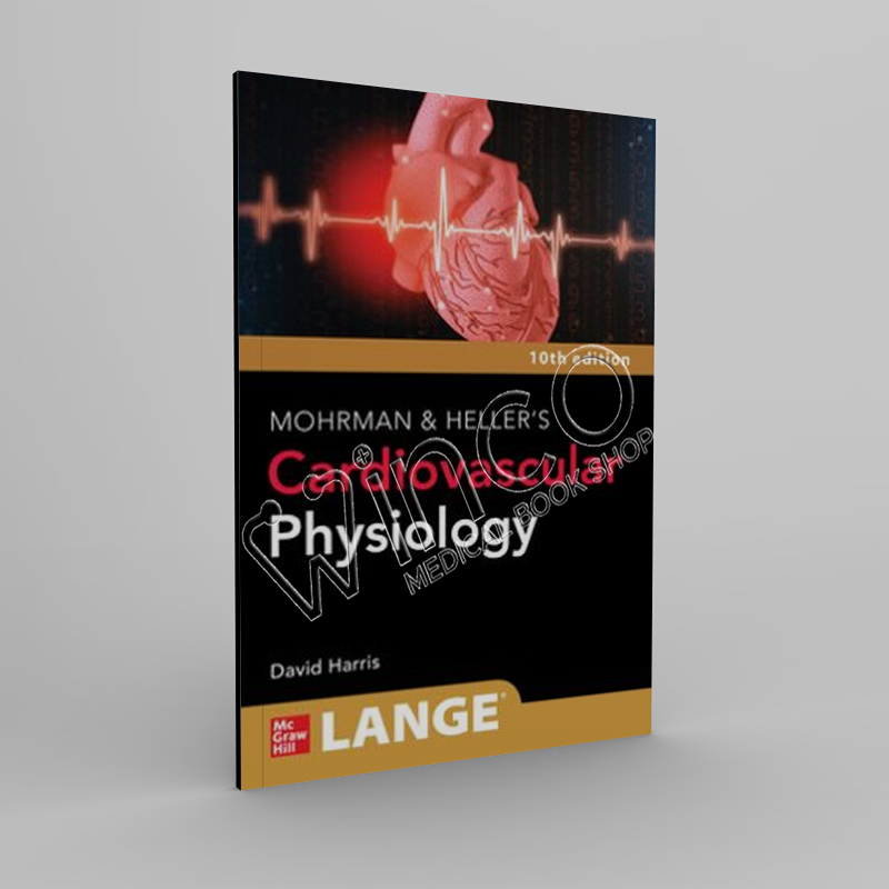 LANGE Mohrman and Heller’s Cardiovascular Physiology, 10th Edition