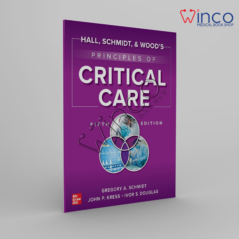 Hall, Schmidt, and Wood's Principles of Critical Care, Fifth Edition 5th Edition
