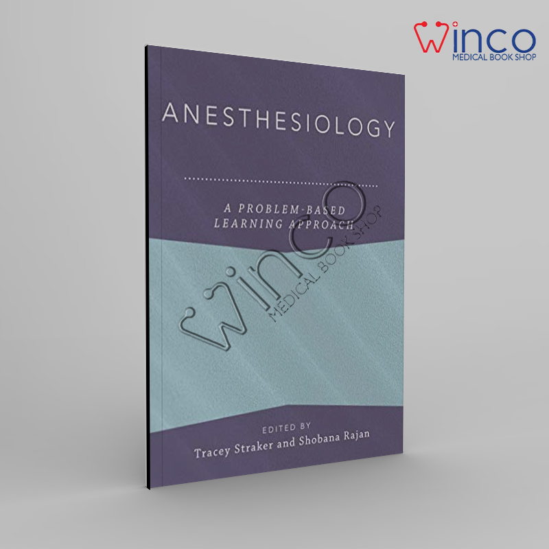 Anesthesiology A Problem-Based Learning Approach (Anesthesiology A Problem Based Learning) Winco Online Medical Book