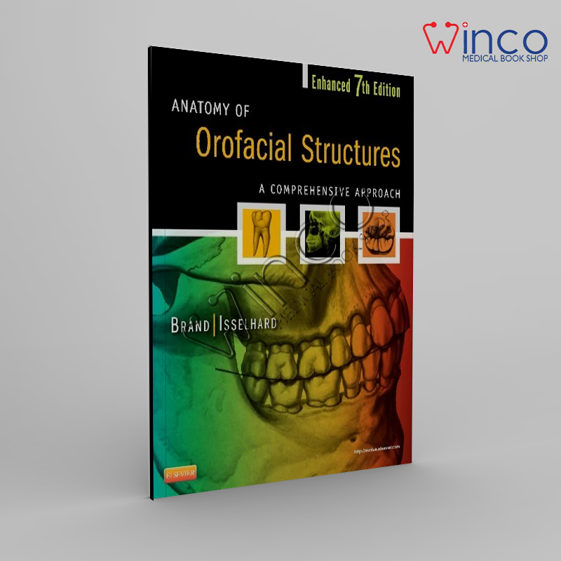 Anatomy Of Orofacial Structures – Enhanced 7th Edition – A Comprehensive Approach