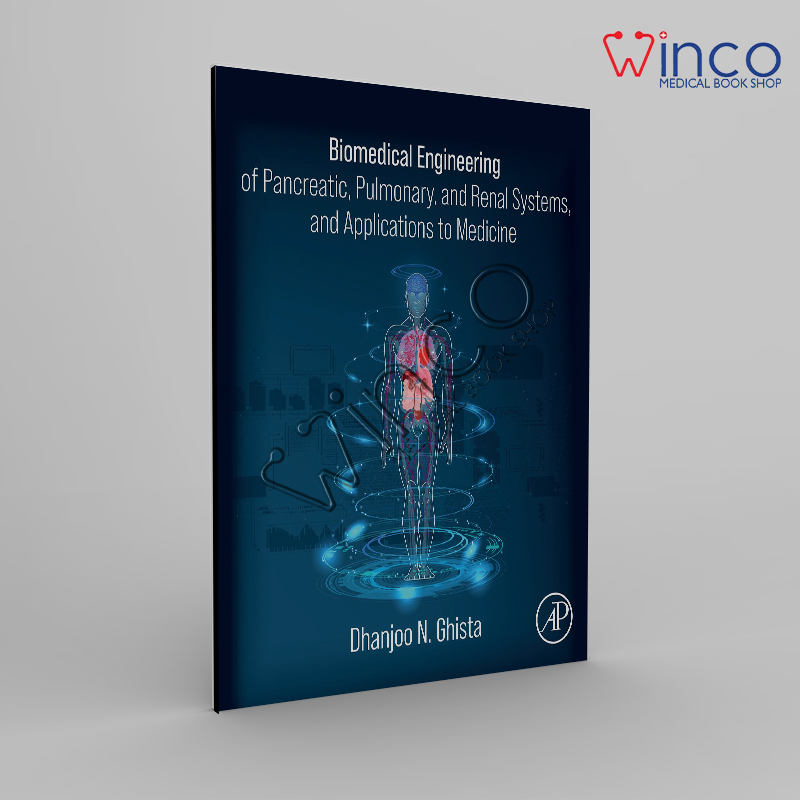 Biomedical Engineering Of Pancreatic, Pulmonary, And Renal Systems, And Applications To Medicine