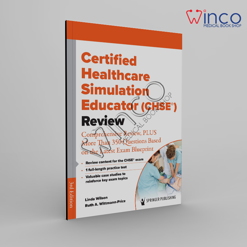 Certified Healthcare Simulation Educator (CHSE®) Review: Comprehensive Review, PLUS More Than 350 Questions Based On The Latest Exam Blueprint,