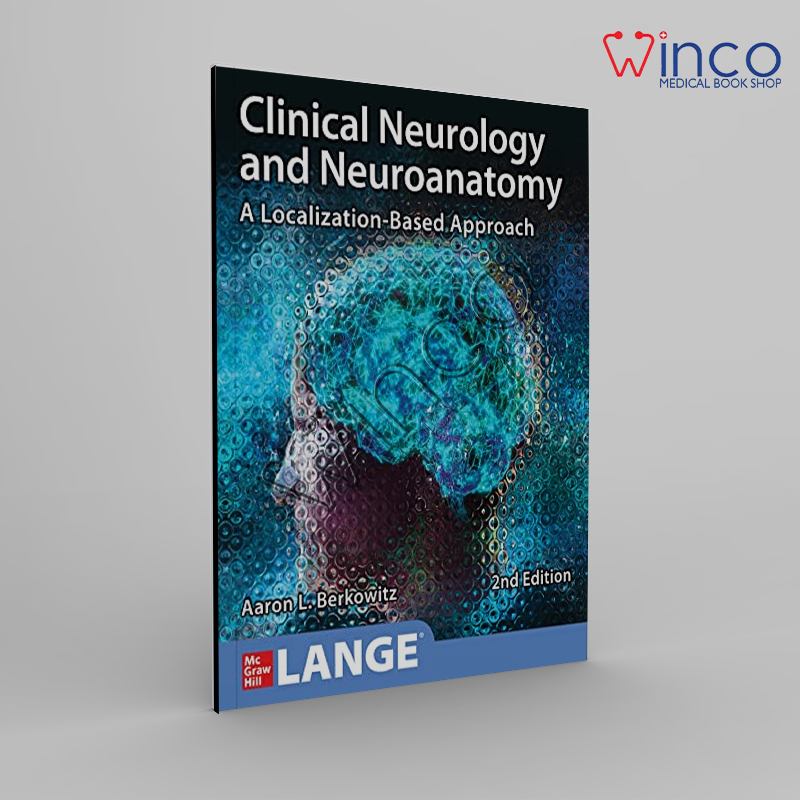 Clinical Neurology And Neuroanatomy: A Localization-Based Approach, Second Edition
