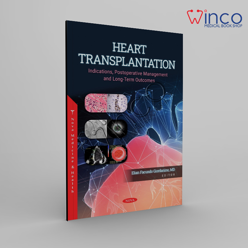 Heart Transplantation: Indications, Postoperative Management And Long-Term Outcomes