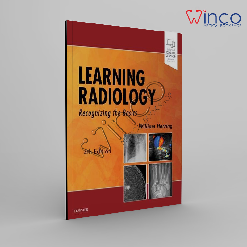 Learning Radiology: Recognizing The Basics, 4th Ed