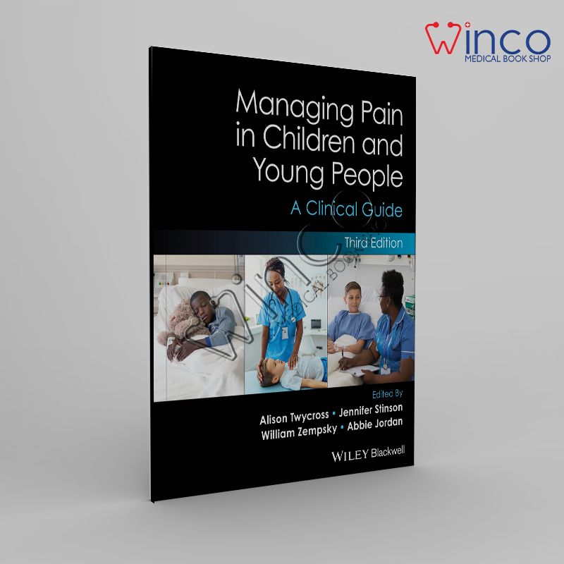 Managing Pain In Children And Young People: A Clinical Guide, 3rd Edition