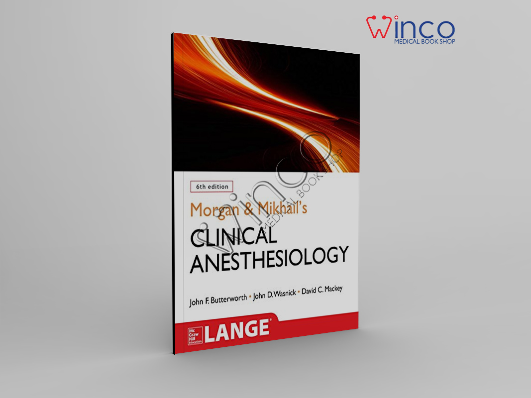 Morgan And Mikhail’s Clinical Anesthesiology, 6th Edition