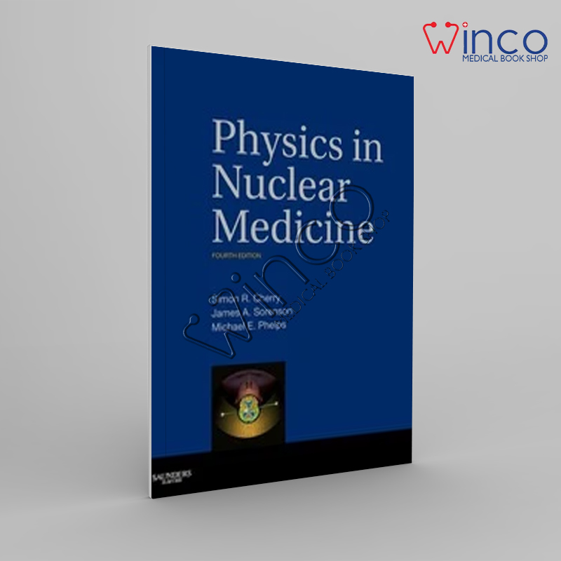 Physics In Nuclear Medicine, 4th Edition
