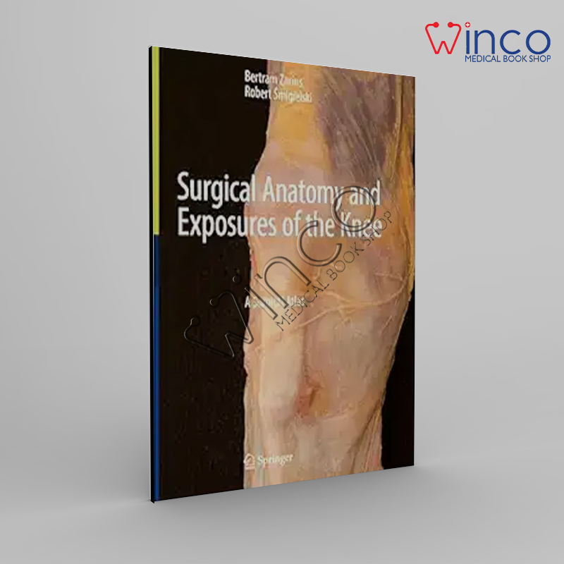 Surgical Anatomy And Exposures Of The Knee: A Surgical Atlas