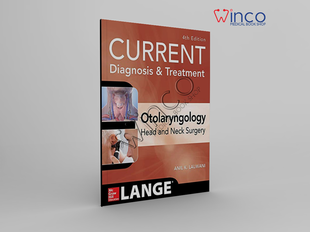 CURRENT Diagnosis & Treatment Otolaryngology – Head And Neck Surgery, Fourth Edition