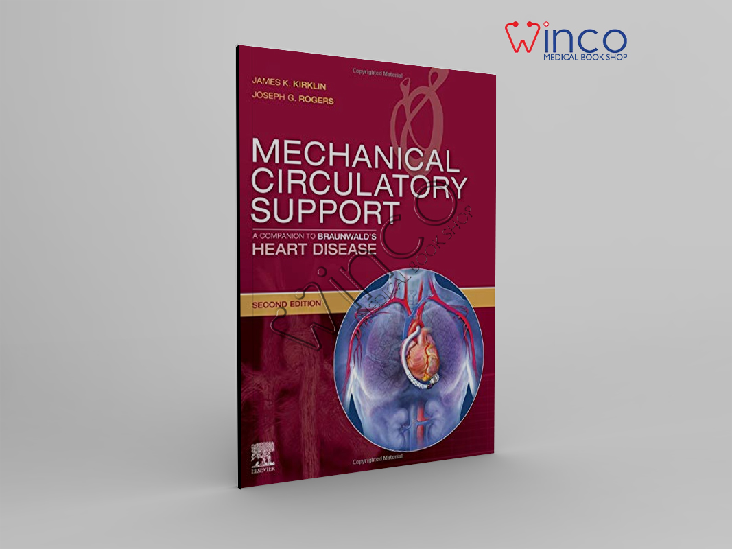 Mechanical Circulatory Support: A Companion To Braunwald’s Heart Disease, 2ed