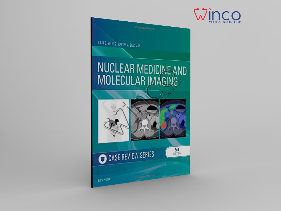 Nuclear Medicine And Molecular Imaging: Case Review Series, 3ed